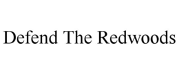 DEFEND THE REDWOODS trademark