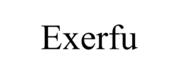 EXERFU trademark