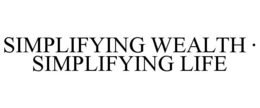 SIMPLIFYING WEALTH · SIMPLIFYING LIFE trademark