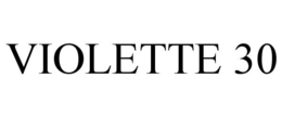 VIOLETTE 30 trademark