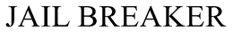 JAIL BREAKER trademark