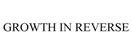 GROWTH IN REVERSE trademark