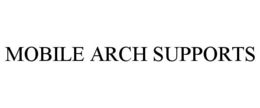 MOBILE ARCH SUPPORTS trademark