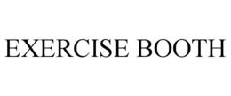 EXERCISE BOOTH trademark