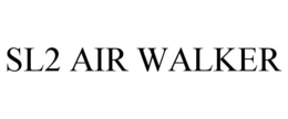 SL2 AIR WALKER trademark