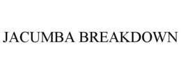 JACUMBA BREAKDOWN trademark