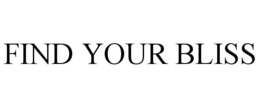FIND YOUR BLISS trademark