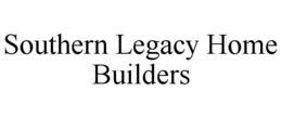 SOUTHERN LEGACY HOME BUILDERS trademark