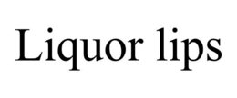 LIQUOR LIPS trademark