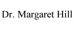 DR. MARGARET HILL trademark