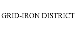 GRID-IRON DISTRICT trademark