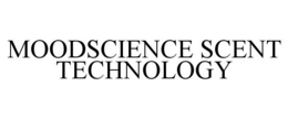 MOODSCIENCE SCENT TECHNOLOGY trademark