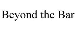 BEYOND THE BAR trademark
