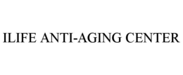 ILIFE ANTI-AGING CENTER trademark