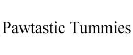 PAWTASTIC TUMMIES trademark