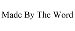 MADE BY THE WORD trademark