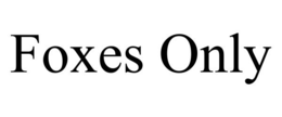 FOXES ONLY trademark
