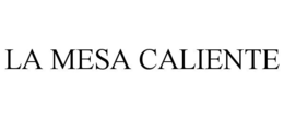 LA MESA CALIENTE trademark