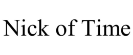 NICK OF TIME trademark