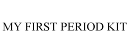 MY FIRST PERIOD KIT trademark
