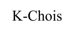 K-CHOIS trademark