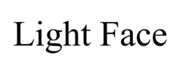 LIGHT FACE trademark
