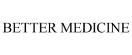 BETTER MEDICINE trademark