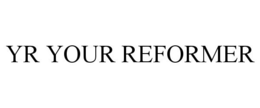 YR YOUR REFORMER trademark