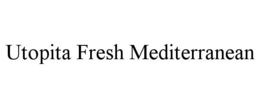 UTOPITA FRESH MEDITERRANEAN trademark