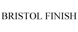 BRISTOL FINISH trademark