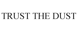 TRUST THE DUST trademark