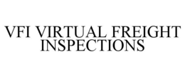 VFI VIRTUAL FREIGHT INSPECTIONS trademark