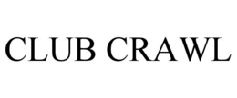 CLUB CRAWL trademark