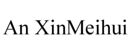 AN XINMEIHUI trademark