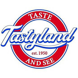 TASTYLAND TASTE AND SEE EST. 1950 trademark