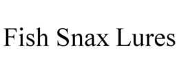 FISH SNAX LURES trademark