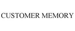 CUSTOMER MEMORY trademark