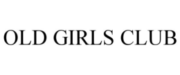 OLD GIRLS CLUB trademark