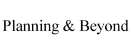 PLANNING & BEYOND trademark