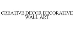 CREATIVE DECOR DECORATIVE WALL ART trademark
