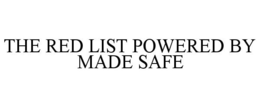 THE RED LIST POWERED BY MADE SAFE trademark