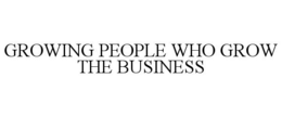 GROWING PEOPLE WHO GROW THE BUSINESS trademark