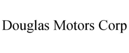 DOUGLAS MOTORS CORP trademark