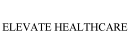 ELEVATE HEALTHCARE trademark