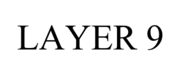 LAYER 9 trademark