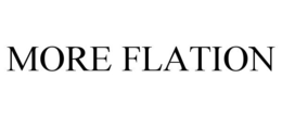 MORE FLATION trademark