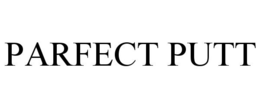 PARFECT PUTT trademark