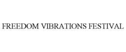 FREEDOM VIBRATIONS FESTIVAL trademark