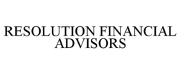 RESOLUTION FINANCIAL ADVISORS trademark