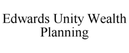 EDWARDS UNITY WEALTH PLANNING trademark